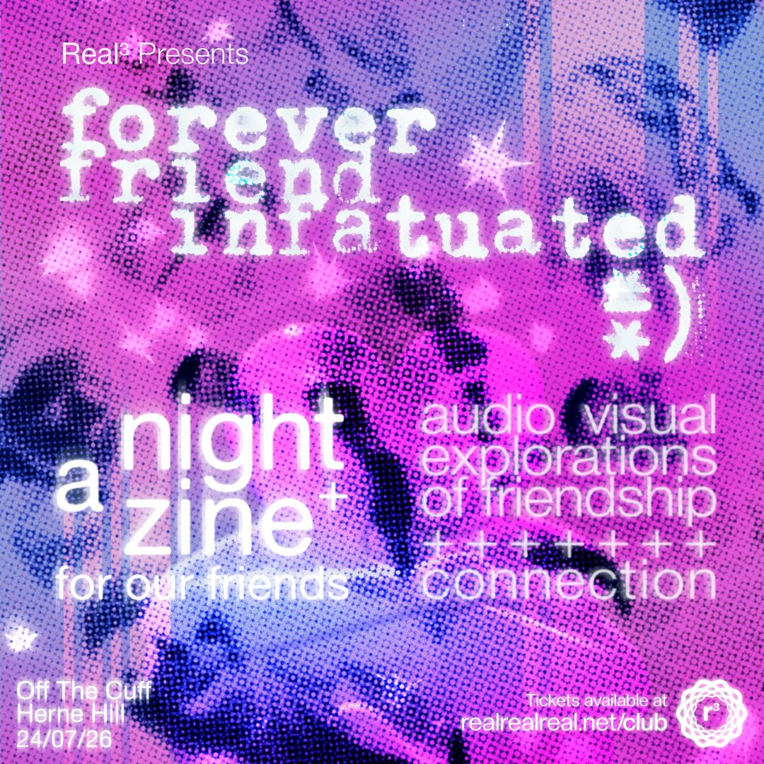 Real³ Presents: Forever Friend Infatuated