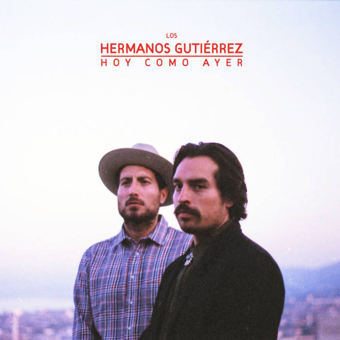 Hermanos Gutierrez - Hoy Como Ayer by Unknown Artist - View 1