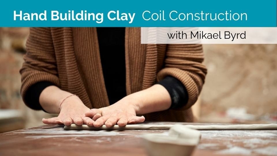 Hand Building Clay - Coil Construction