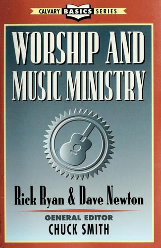 Worship and Music Ministry by Rick, Newton, Dave Ryan