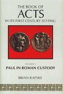 Cover of The Book of Acts and Paul in Roman Custody (The Book of Acts in Its First Century Setting ; V. 3)