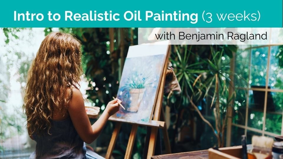 Intro to Realistic Oil Painting (3 week course)