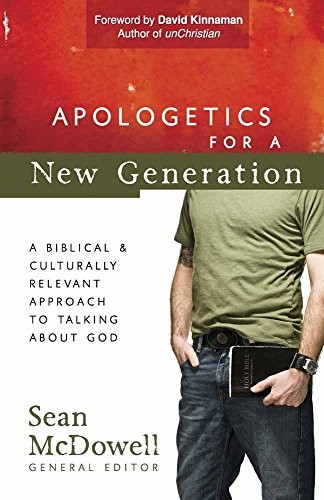 Apologetics for a New Generation: A Biblical and Culturally Relevant Approach to Talking About God (ConversantLife.com®) by Sean McDowell