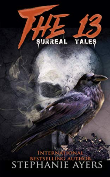 The 13: Surreal Tales by Stephanie Ayers