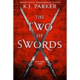 The Two of Swords: Volume One - by K J Parker (Paperback)
