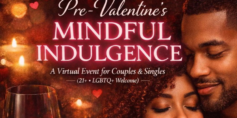 Pre-Valentine’s Mindful Indulgence – Virtual Event