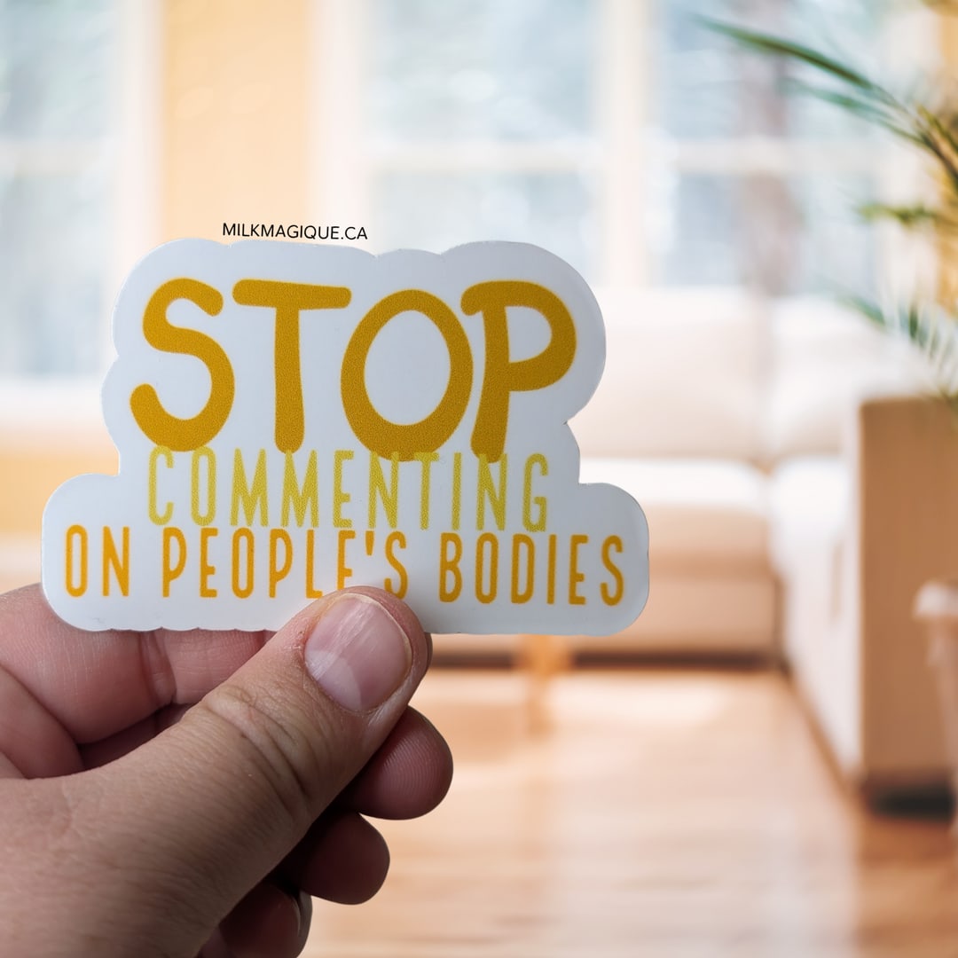 Stop Commenting On People's Bodies (4–5 in)