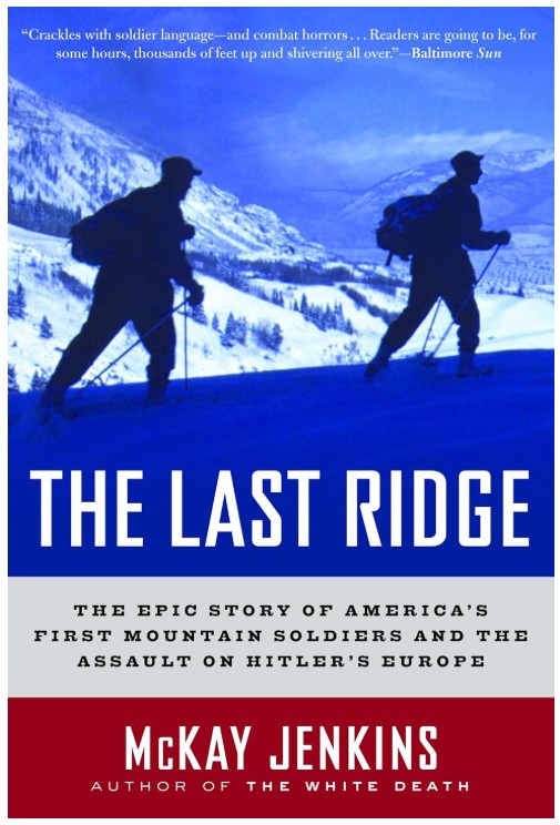 The Last Ridge: The Epic Story of America's First Mountain Soldiers and the Assault on Hitler's Europe