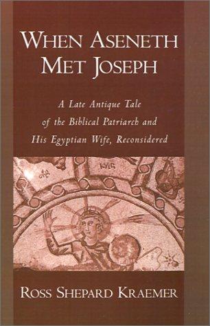 Cover of When Aseneth Met Joseph: A Late Antique Tale of the Biblical Patriarch and His Egyptian Wife, Reconsidered
