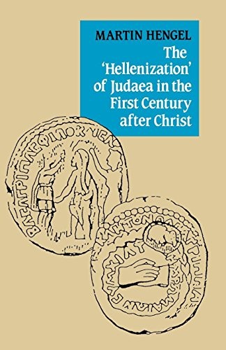 Cover of The 'Hellenization' of Judaea in the First Century after Christ