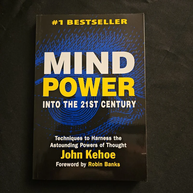 Mind Power into the 21st Century by John Kehoe