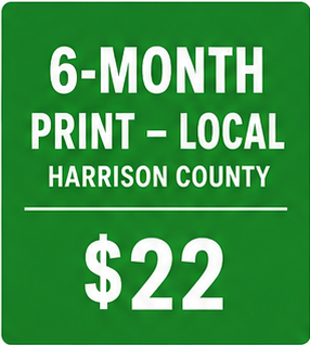 6-Months PRINT SUBSCRIPTION...Harrison and Adjoining counties