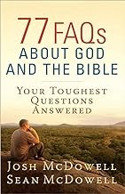 77 FAQs About God and the Bible: Your Toughest Questions Answered (The McDowell Apologetics Library) by Josh McDowell