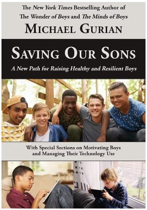 Michael Gurian/Saving Our Sons:A New Path for Raising Healthy and Resilient Boys