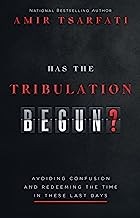 Has The Tribulation Begun? Avoiding Confusion and Reedeeming the Time Amir Tsafarti