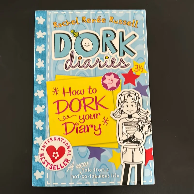 How to Dork Your Diary by Rachel Renée Russell