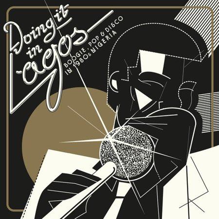 Doing It in Lagos: Boogie, Pop & Disco in 1980s Nigeria (3LP) by Unknown Artist - View 1