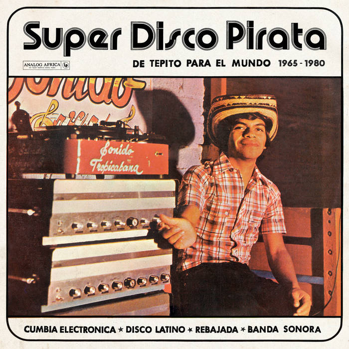 Super Disco Pirata: De Tepito Para El Mundo 1965-1980 by Unknown Artist - View 1