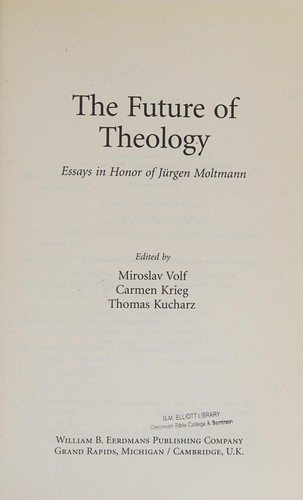 Cover of The Future of Theology: Essays in Honor of Jurgen Moltmann