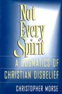 Cover of Not Every Spirit: A Dogmatics of Christian Disbelief