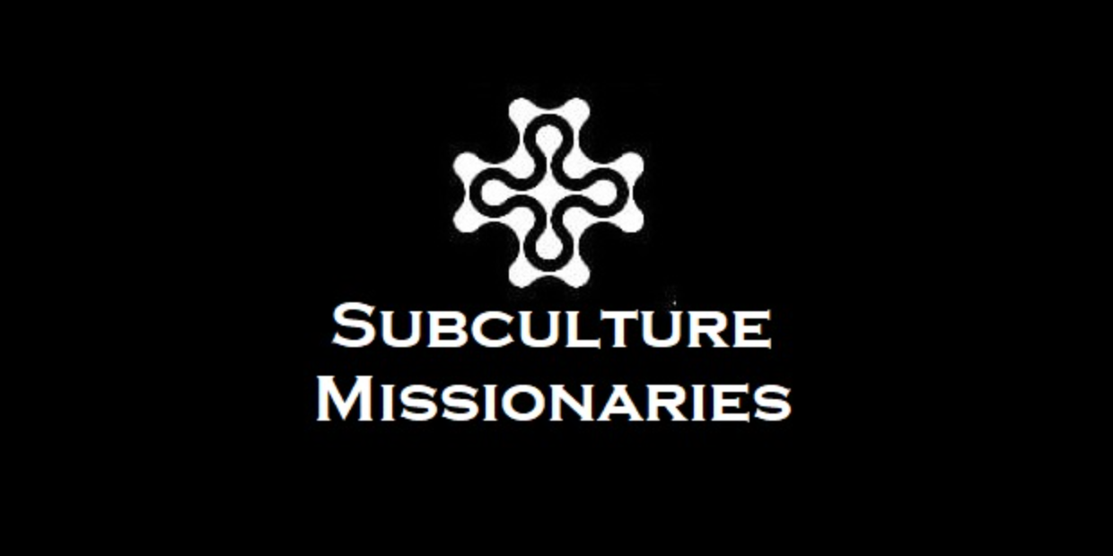 Subculture Missionaries
