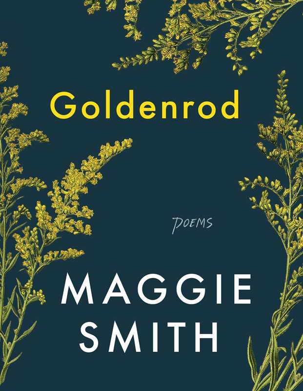 Goldenrod by Maggie Smith: Hardcover; 128 pages, English