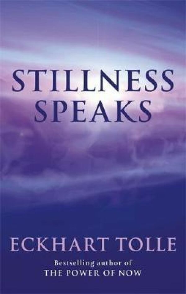 Stillness Speaks/Eckhart Tolle