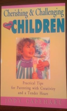 Cherishing and Challenging Your Children/Jody Capehart