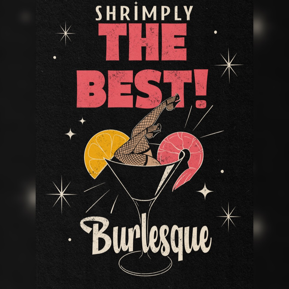 March 21st "Shrimply the Best! Burlesque!"