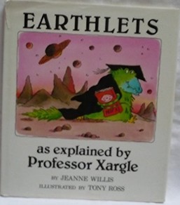 Earthlets: As Explained by Professor Xargle/Jeanne Willis