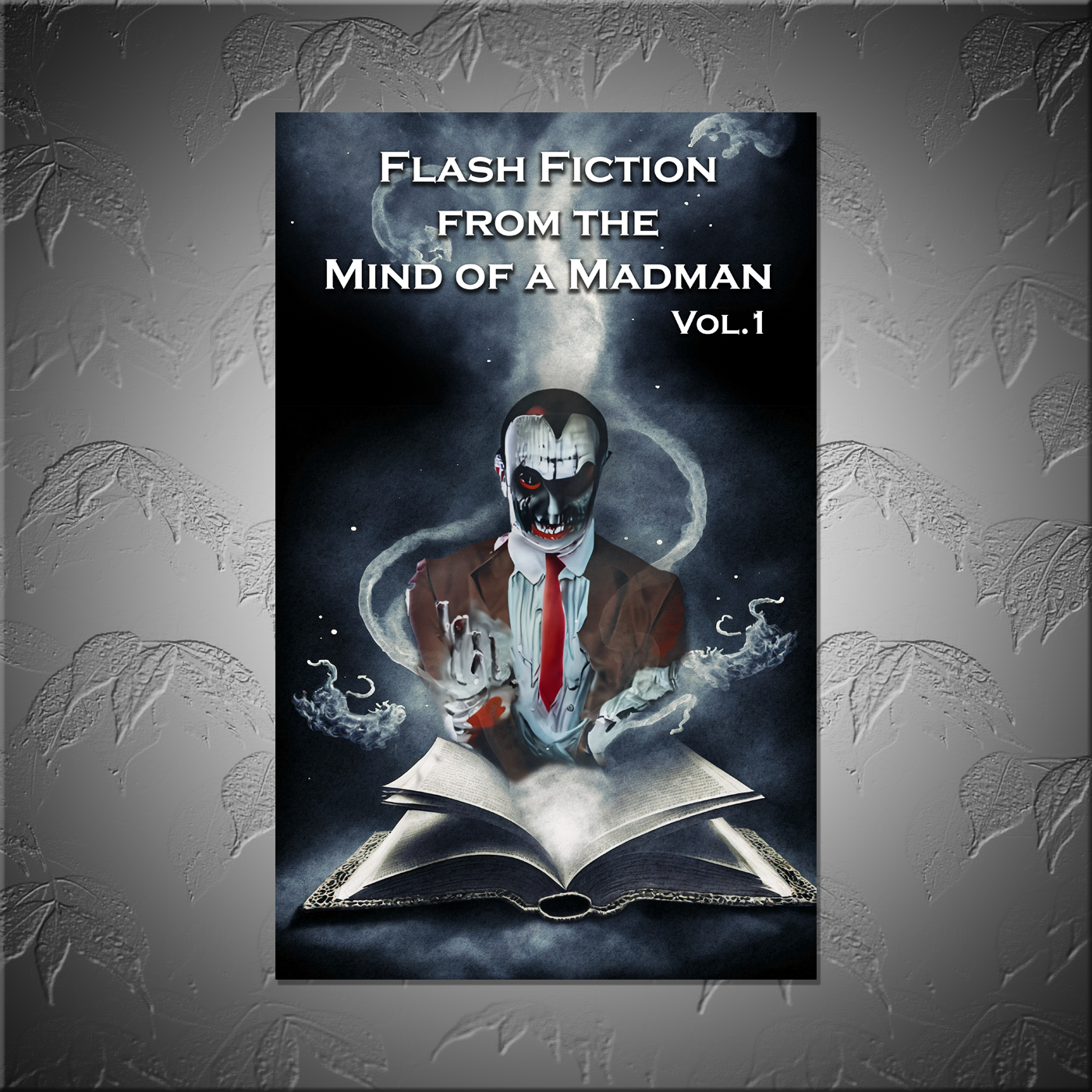 Flash Fiction from the Mind of a Madman Vol.1