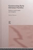 Cover of Constructing Early Christian Families: Family As Social Reality and Metaphor