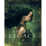 Spirit Legacy - (Gateway Trilogy) by E E Holmes (Paperback)