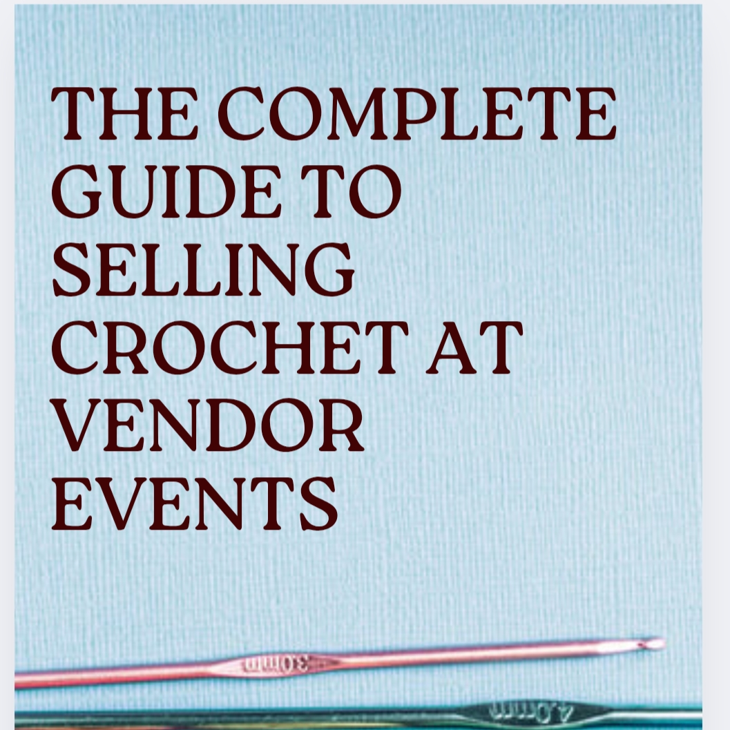 The Complete Guide To Selling Crochet At events