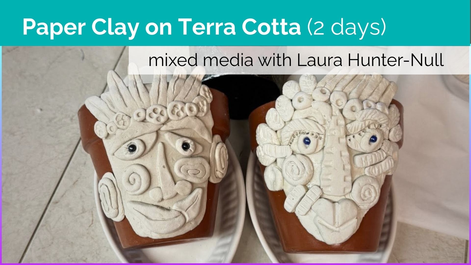 Paper Clay on Terra Cotta (2 days)