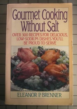 Gourmet Cooking Without Salt/Eleanor P. Brenner
