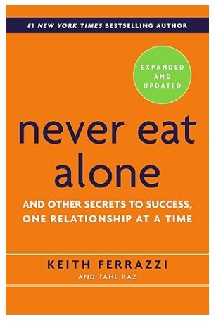 Never Eat Alone, Expanded and Updated: And Other Secrets to Success, One Relationship at a Time/Keith Ferrazzi