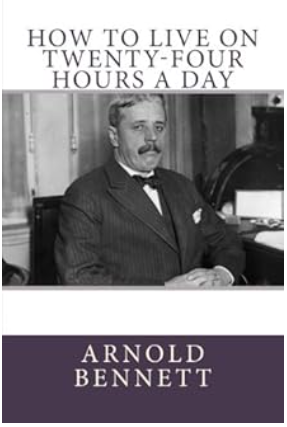 How to Live on Twenty-Four Hours a Day | Arnold Bennett