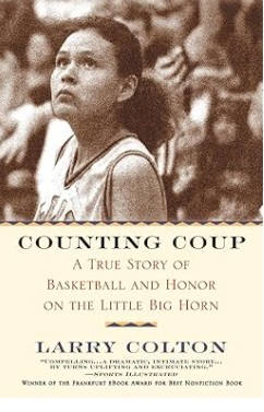 Counting Coup: A True Story of Basketball and Honor on the Little Big Horn/Larry Colton