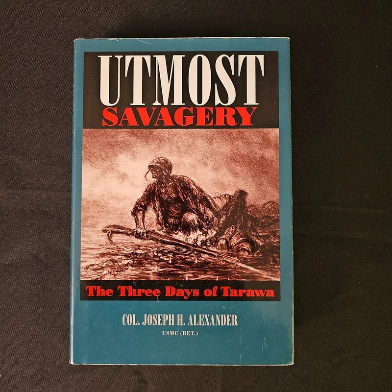 Utmost Savagery: Three Days of Tarawa