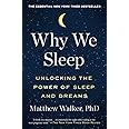 Why We Sleep: Unlocking the Power of Sleep and Dreams/ Matthew Walker