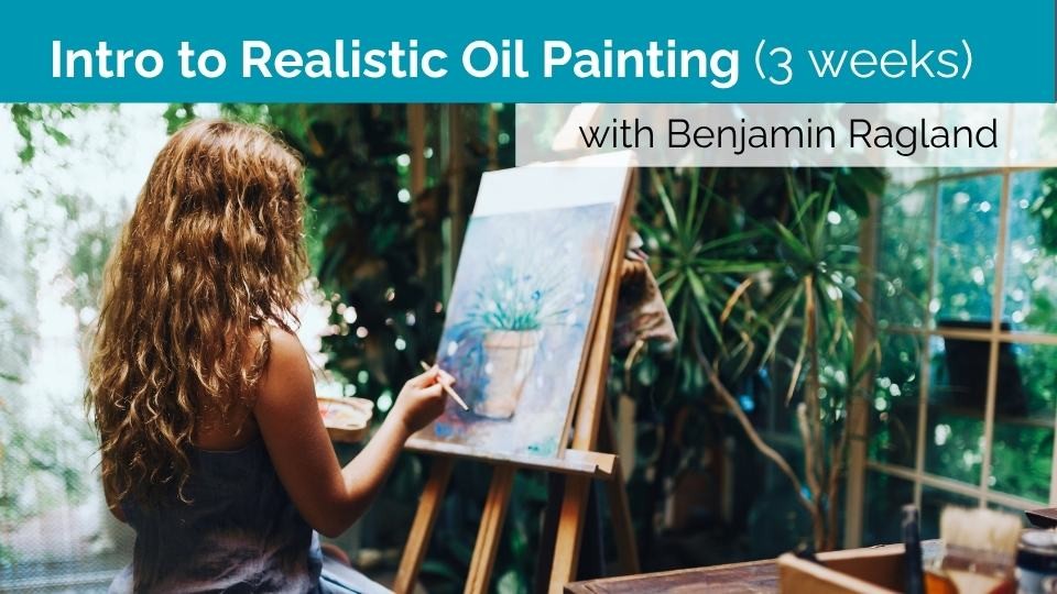 Intro to Realistic Oil Painting (3 week course)