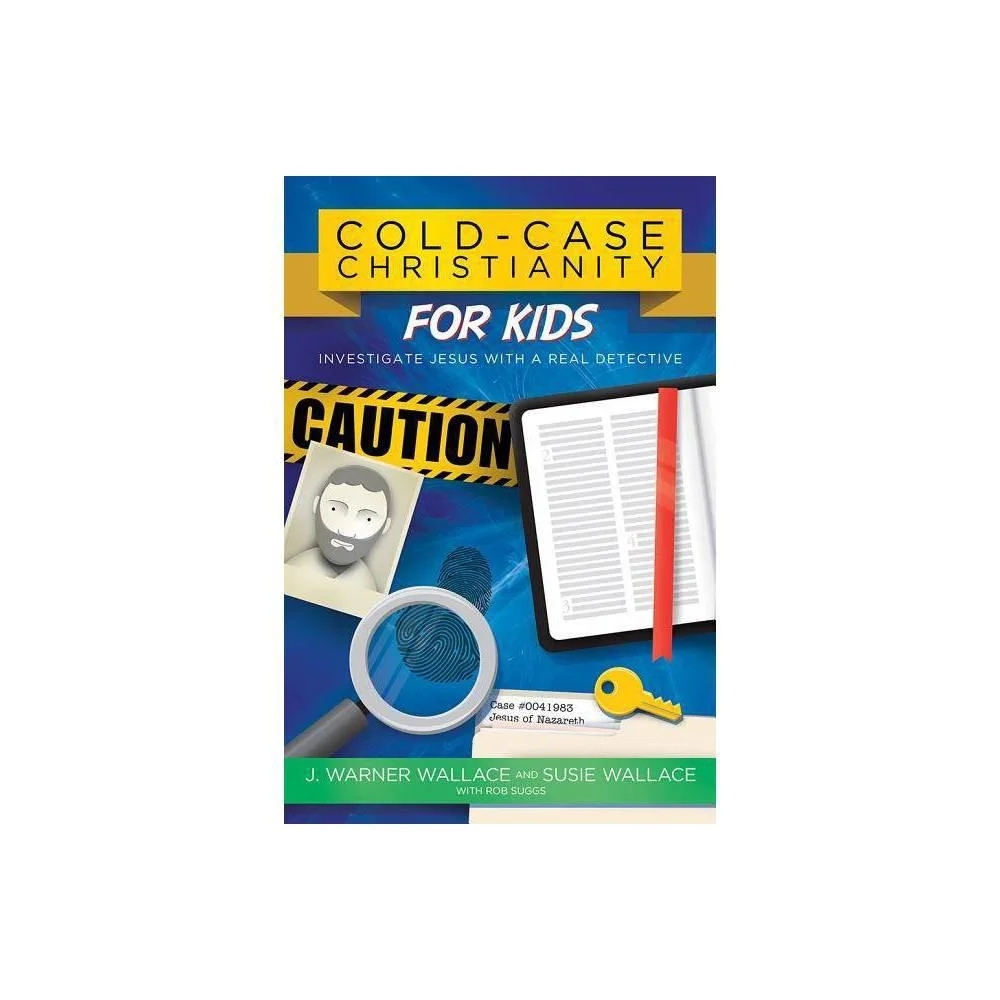 Cold-Case Christianity for Kids: Investigate Jesus with a Real Detective by J. Warner Wallace