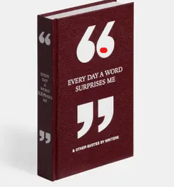 Phaidon Every Day A Word Surprises Me & Other Quotes By Writers