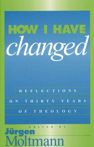 Cover of How I Have Changed: Reflections on Thirty Years of Theology