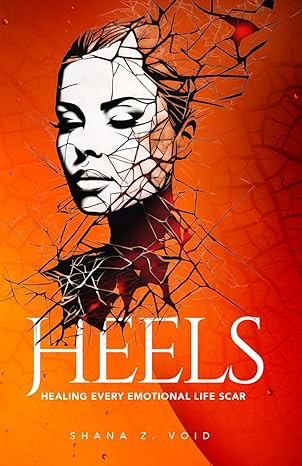 HEELS: Healing Every Emotional Life Scar | Shana Void (Paperback)