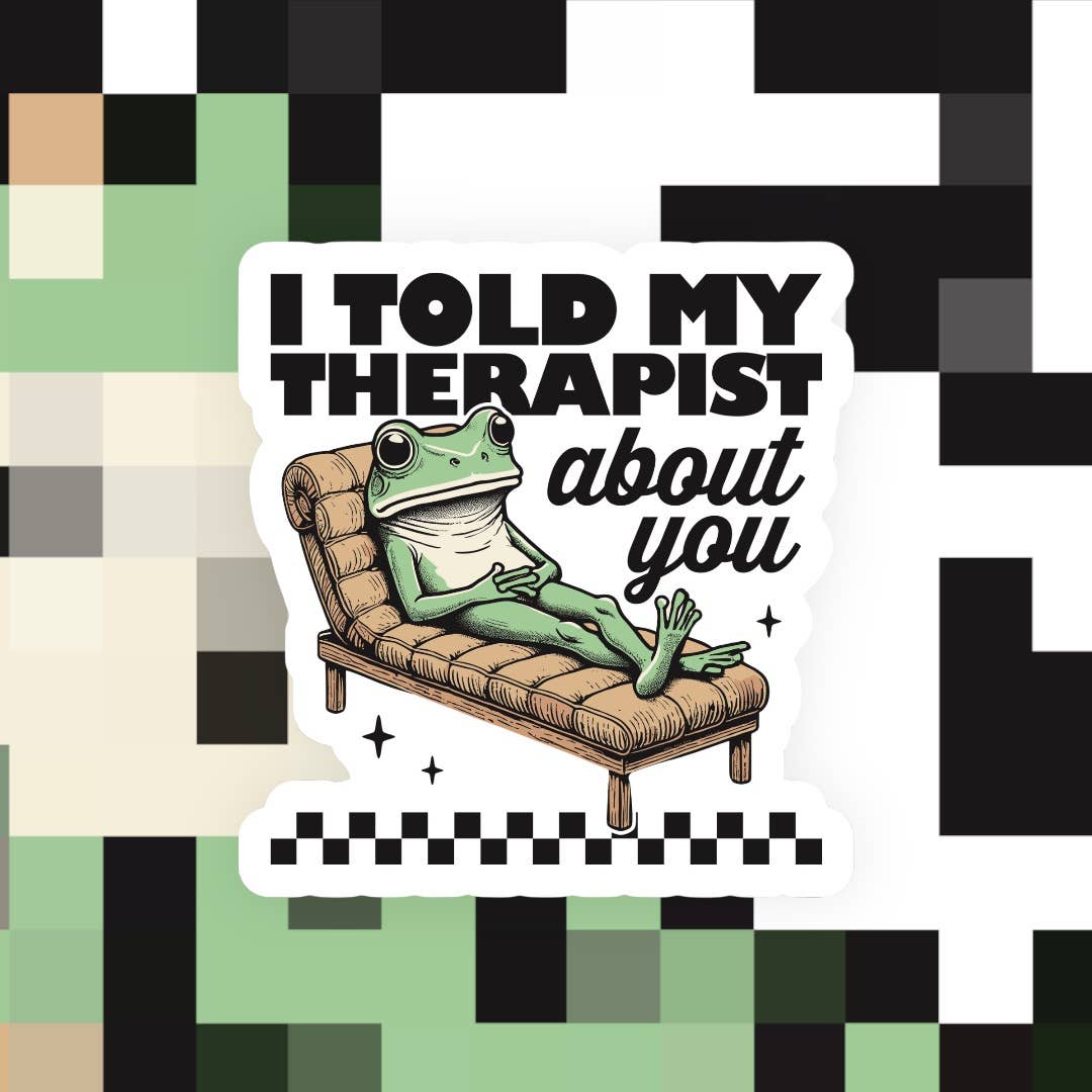 Ace the Pitmatian Co - I Told My Therapist About You Funny Sticker