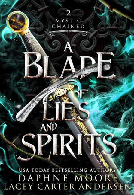 A Blade of Lies and Spirits (Mystic Chained Book 2) by Daphne Moore