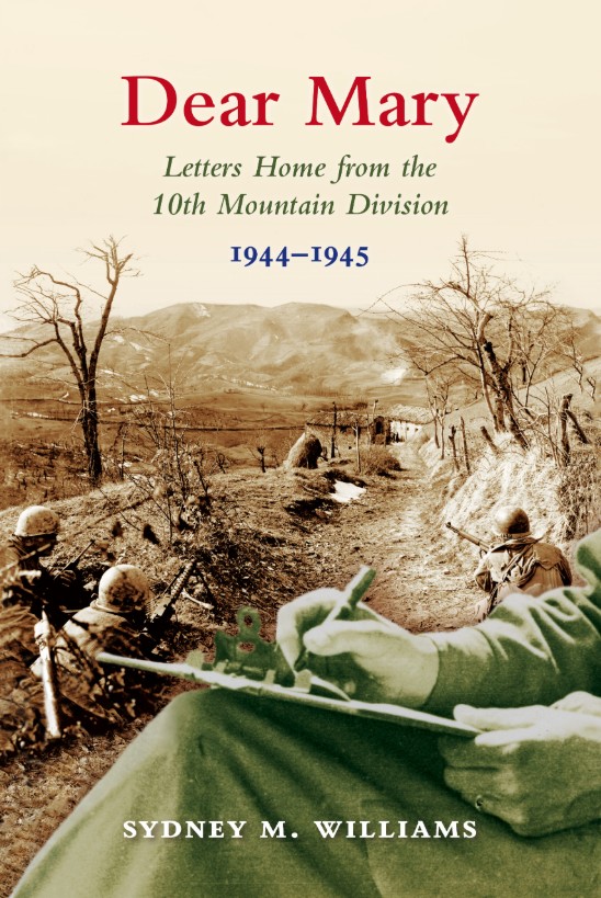 Dear Mary: Letters Home from the 10th Mountain Division 1944-1945