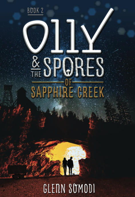 Book Two: Olly & the Spores of Sapphire Creek by Glenn Somodi